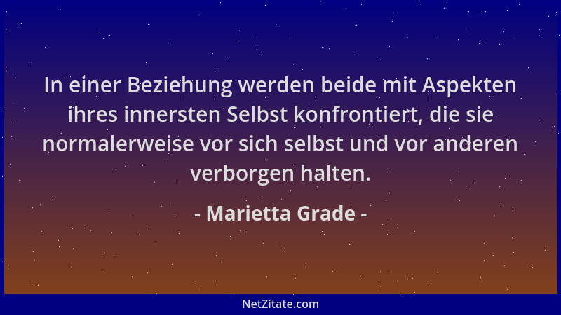 Marietta Grade - In einer Beziehung werden beide mit Aspekten ihres innersten Selbst konfrontiert, die sie normalerweise vo...