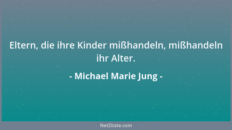 Michael Marie Jung - Die Liebe baut oft Hochhäuser, ohne auf künftige Stürme und Erdbeben zu achten....