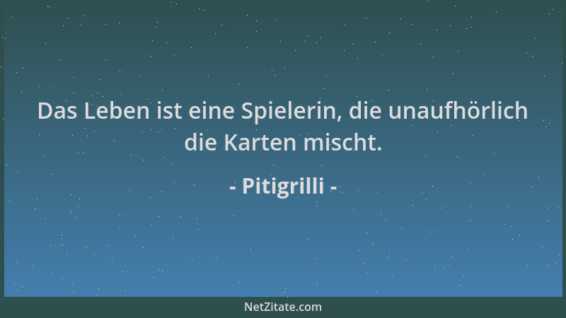 Pitigrilli - Das Leben ist eine Spielerin, die unaufhörlich die Karten mischt....
