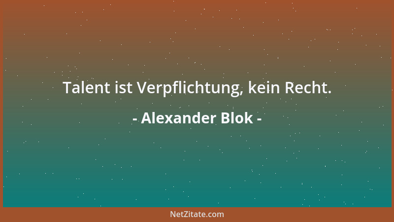 Alexander Blok - Talent ist Verpflichtung, kein Recht....