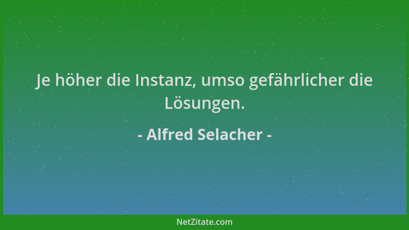 Alfred Selacher - Je höher die Instanz, umso gefährlicher die Lösungen....