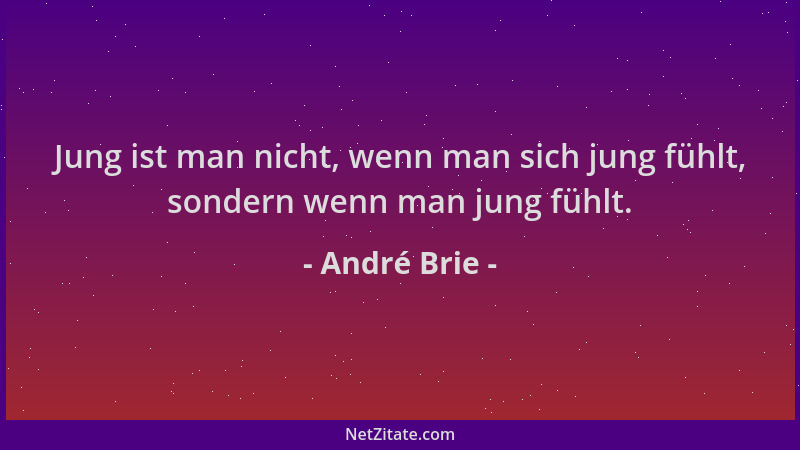 André Brie - Jung ist man nicht, wenn man sich jung fühlt, sondern wenn man jung fühlt....
