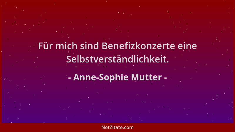Anne-Sophie Mutter - Für mich sind Benefizkonzerte eine Selbstverständlichkeit....