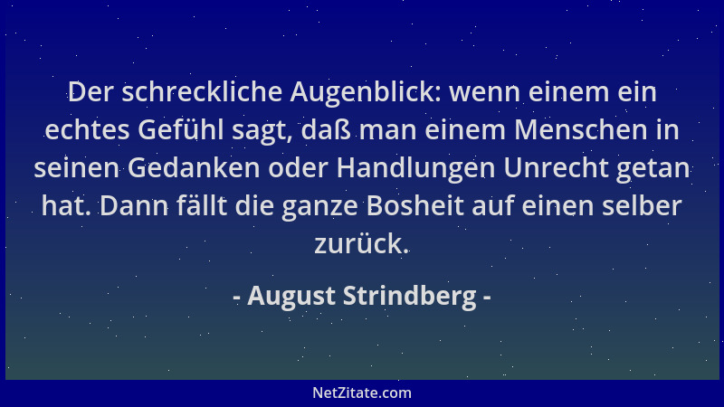 August Strindberg - Der schreckliche Augenblick: wenn einem ein echtes Gefühl sagt, daß man einem Menschen in seinen Gedank...