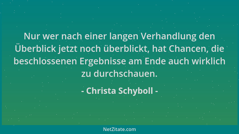Christa Schyboll - Nur wer nach einer langen Verhandlung den Überblick jetzt noch überblickt, hat Chancen, die beschlossene...