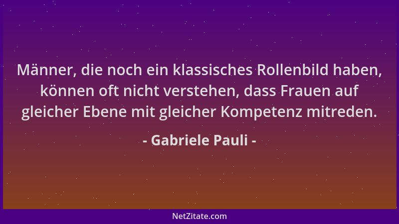 Gabriele Pauli - Männer, die noch ein klassisches Rollenbild haben, können oft nicht verstehen, dass Frauen auf gleicher Eb...