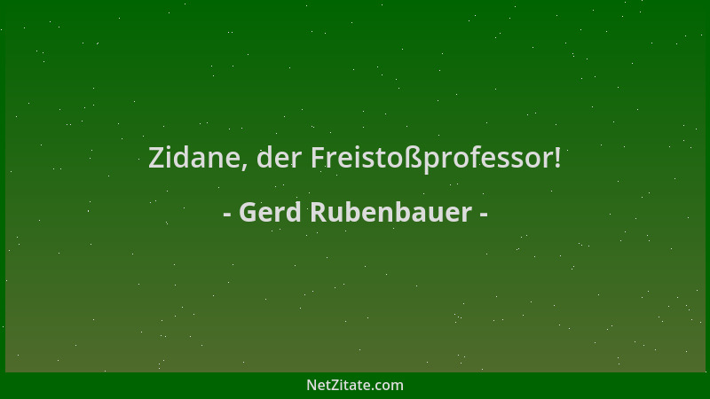 Gerd Rubenbauer - Zidane, der Freistoßprofessor!...