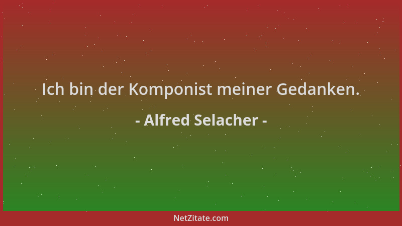 Alfred Selacher - Ich bin der Komponist meiner Gedanken....