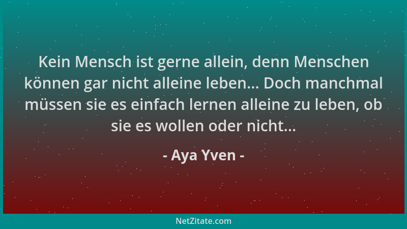 Aya Yven - Kein Mensch ist gerne allein, denn Menschen können gar nicht alleine leben... Doch manchmal müssen sie es einfac...