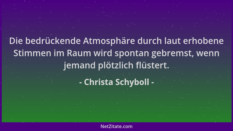 Christa Schyboll - Die bedrückende Atmosphäre durch laut erhobene Stimmen im Raum wird spontan gebremst, wenn jemand plötzl...