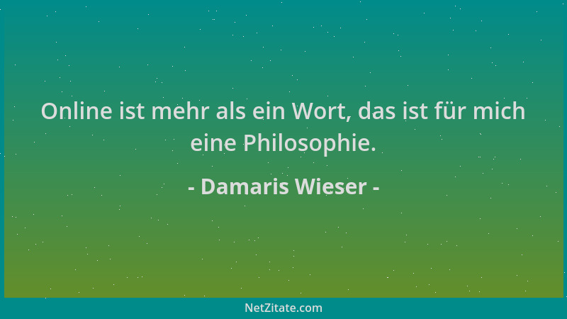 Damaris Wieser - Online ist mehr als ein Wort, das ist für mich eine Philosophie....