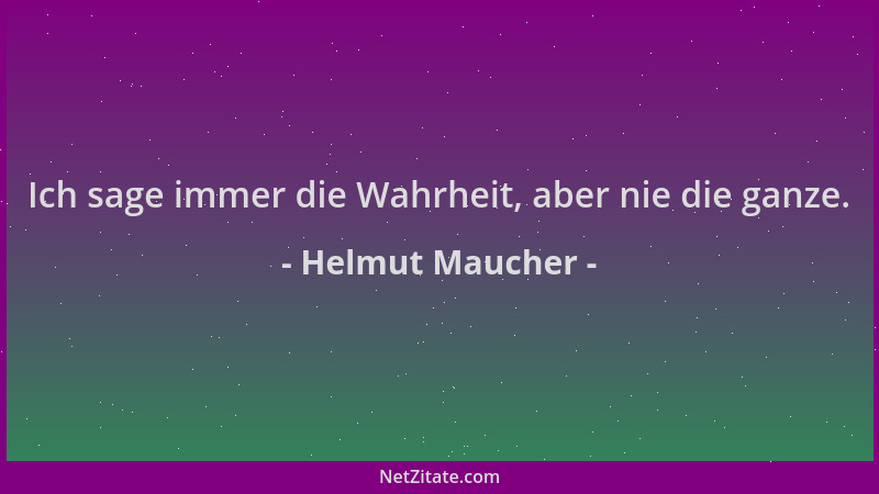 Helmut Maucher - Ich sage immer die Wahrheit, aber nie die ganze....