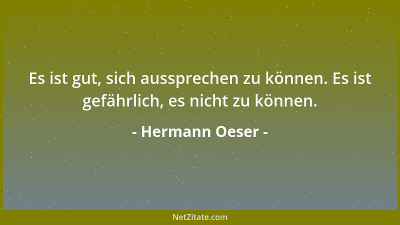 Hermann Oeser - Es ist gut, sich aussprechen zu können. Es ist gefährlich, es nicht zu können....