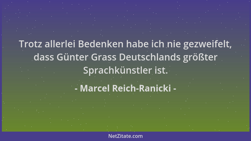 Marcel Reich-Ranicki - Trotz allerlei Bedenken habe ich nie gezweifelt, dass Günter Grass Deutschlands größter Sprachkünstl...