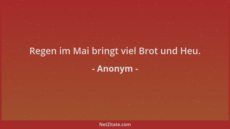 Anonym - Regen im Mai bringt viel Brot und Heu....