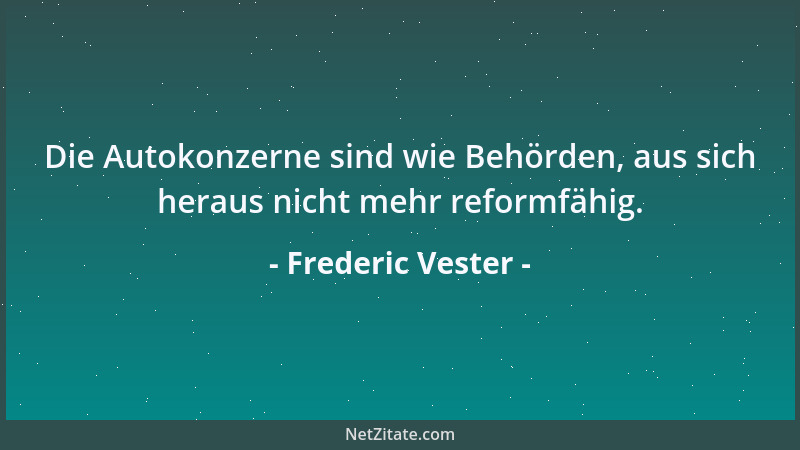 Frederic Vester - Die Autokonzerne sind wie Behörden, aus sich heraus nicht mehr reformfähig....