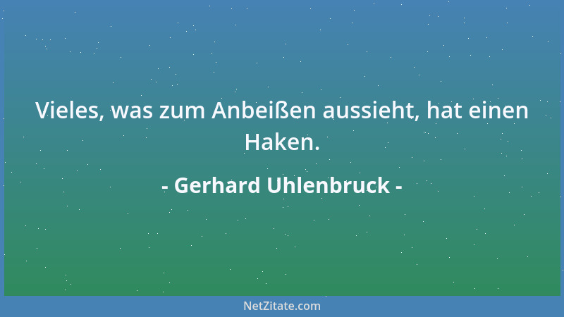 Gerhard Uhlenbruck - Vieles, was zum Anbeißen aussieht, hat einen Haken....