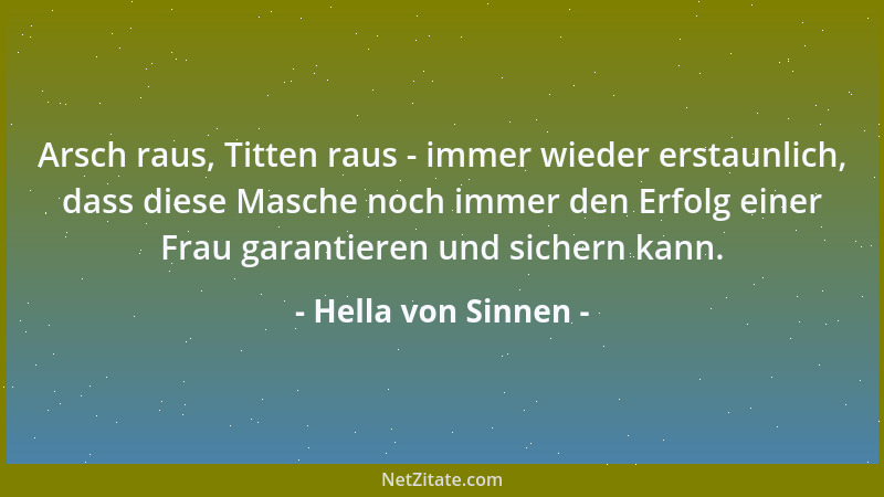 Hella von Sinnen - Arsch raus, Titten raus - immer wieder erstaunlich, dass diese Masche noch immer den Erfolg einer Frau g...