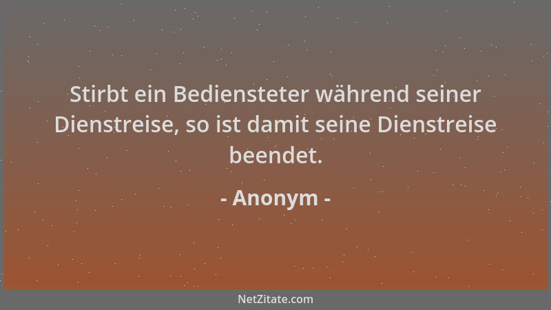 Anonym - Stirbt ein Bediensteter während seiner Dienstreise, so ist damit seine Dienstreise beendet....