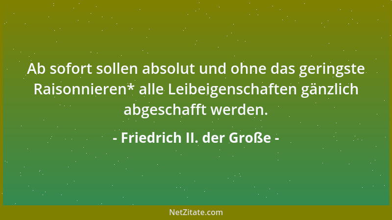 Friedrich II. der Große - Ich habe nur einen großen Vorrat von gutem Willen und unverletzliche Hingebung an den Staat, das...