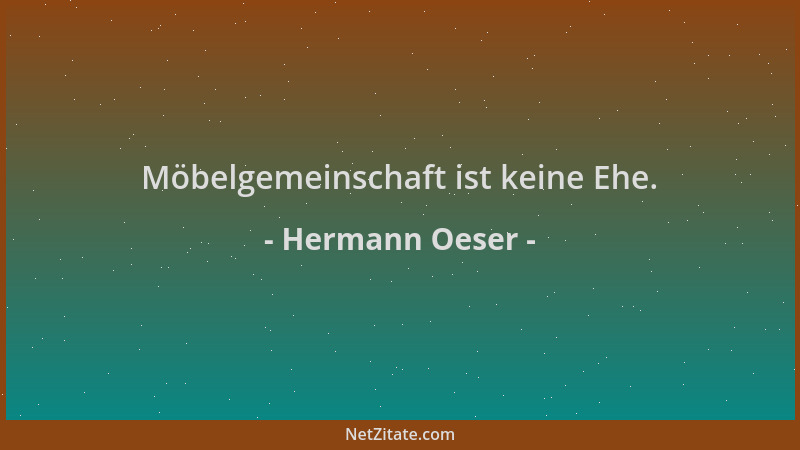 Hermann Oeser - Möbelgemeinschaft ist keine Ehe....