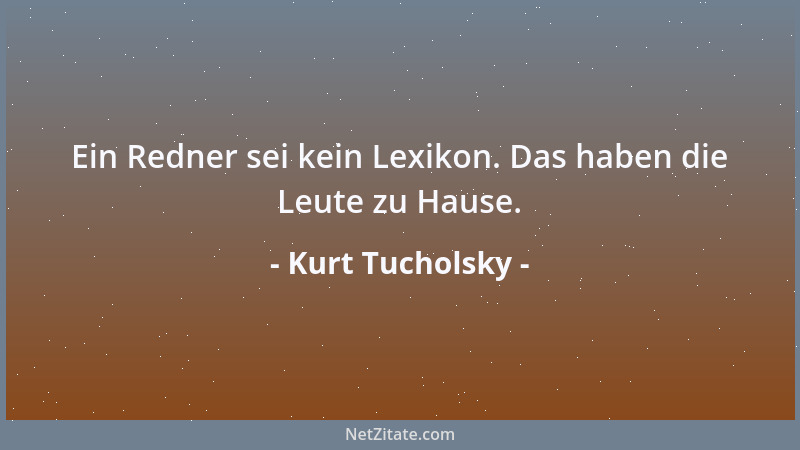 Kurt Tucholsky - Wir Menschen sind doch stets die alten Kinder....
