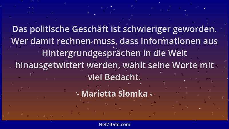 Marietta Slomka - Das politische Geschäft ist schwieriger geworden. Wer damit rechnen muss, dass Informationen aus Hintergr...