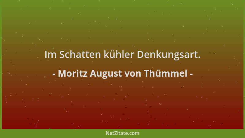 Moritz August von Thümmel - Im Schatten kühler Denkungsart....