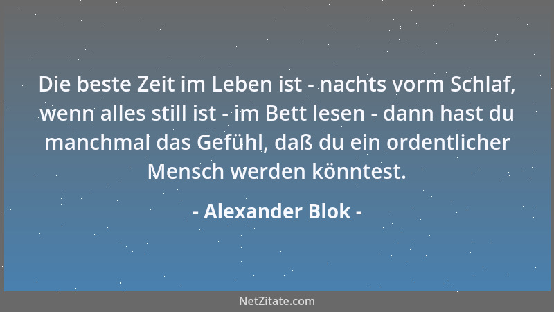 Alexander Blok - Die beste Zeit im Leben ist - nachts vorm Schlaf, wenn alles still ist - im Bett lesen - dann hast du manc...