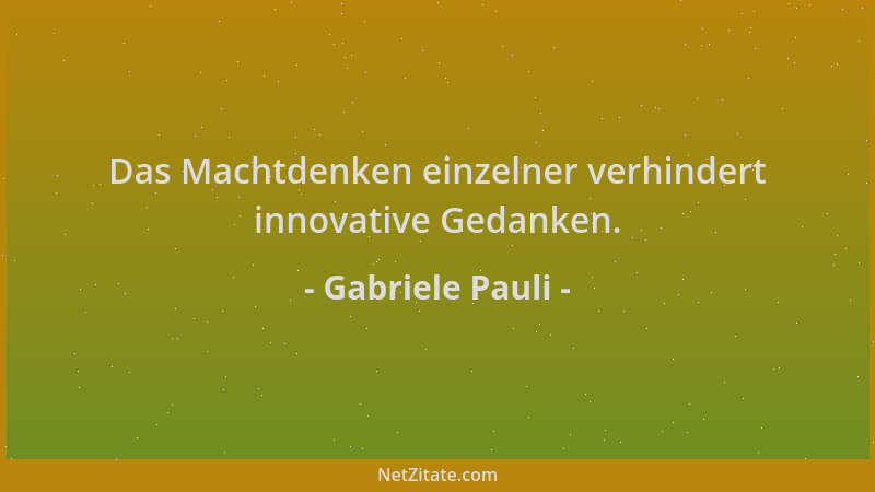 Gabriele Pauli - Das Machtdenken einzelner verhindert innovative Gedanken....