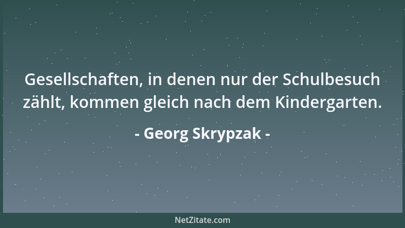 Georg Skrypzak - Die Aphorismen eines guten Handwerkers erkennt man mit dem Zollstock, jeder Millimeter stimmt....