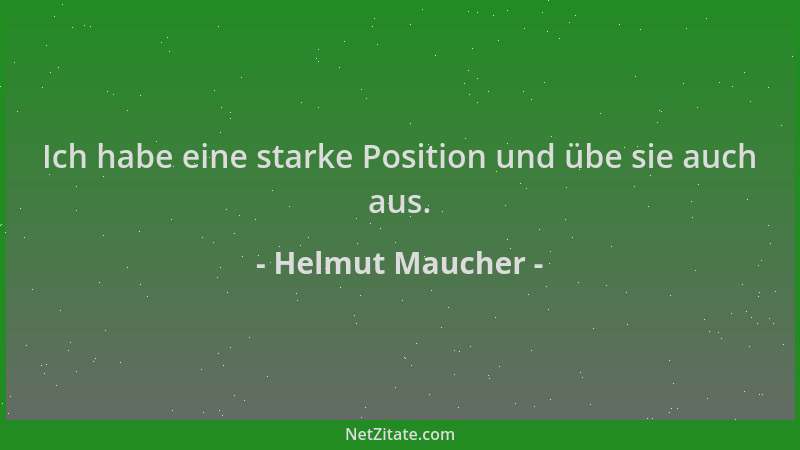 Helmut Maucher - Ich habe eine starke Position und übe sie auch aus....