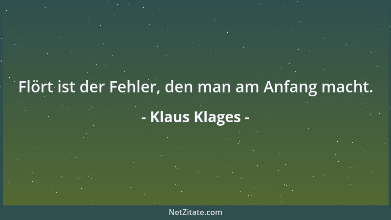 Klaus Klages - Flört ist der Fehler, den man am Anfang macht....