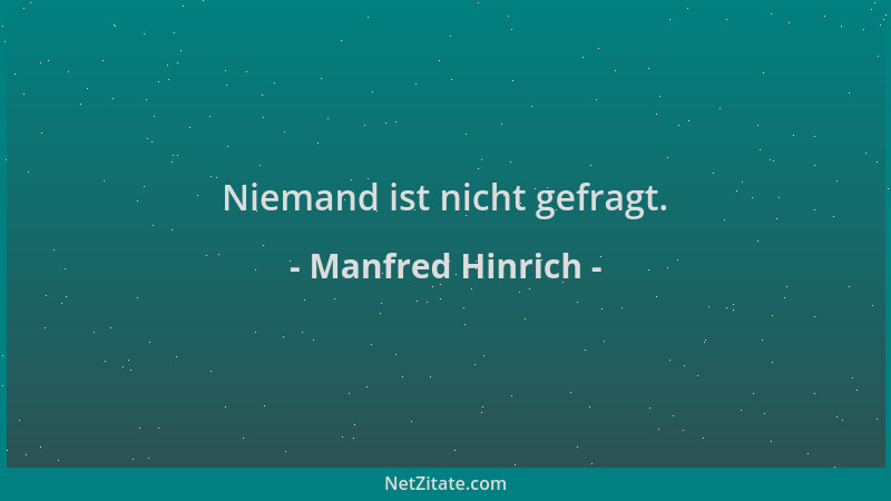 Manfred Hinrich - Niemand ist nicht gefragt....