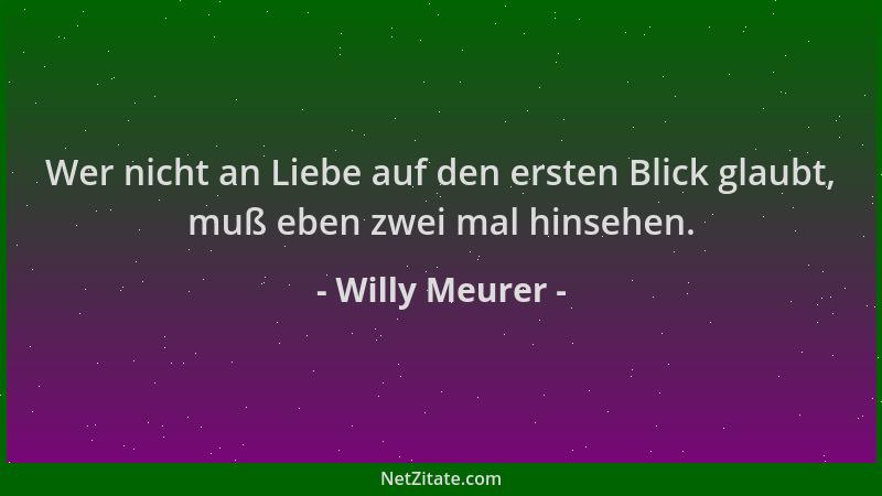 Willy Meurer - Wer nicht an Liebe auf den ersten Blick glaubt, muß eben zwei mal hinsehen....