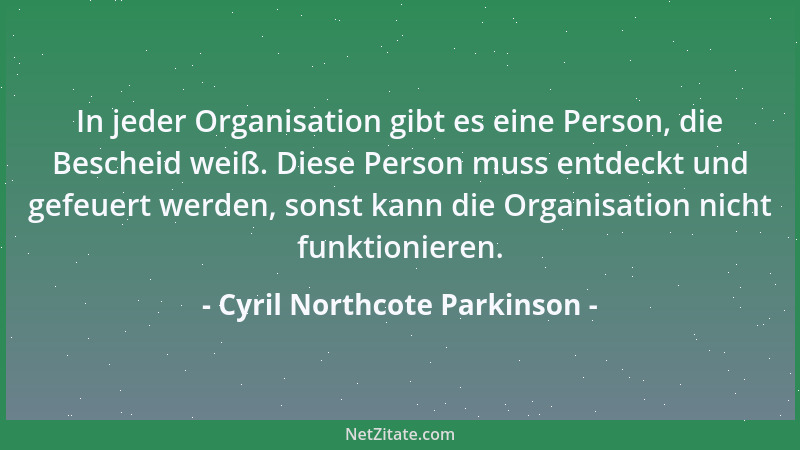 Cyril Northcote Parkinson - In jeder Organisation gibt es eine Person, die Bescheid weiß. Diese Person muss entdeckt und ge...