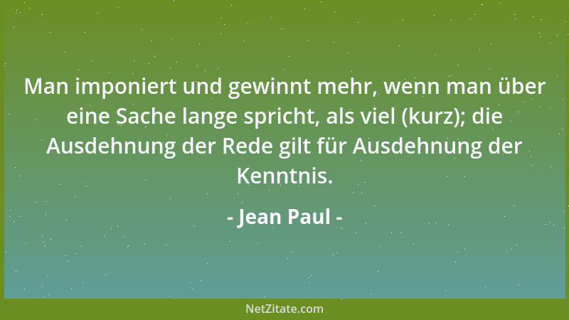 Jean Paul - Man imponiert und gewinnt mehr, wenn man über eine Sache lange spricht, als viel (kurz); die Ausdehnung der Red...
