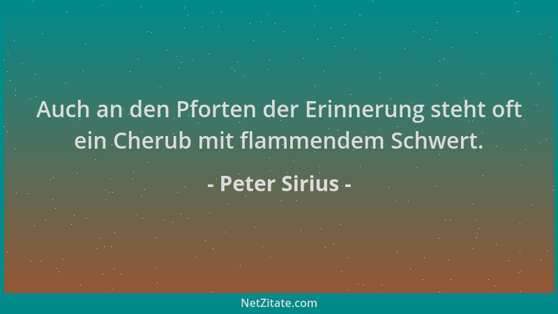 Peter Sirius - Auch an den Pforten der Erinnerung steht oft ein Cherub mit flammendem Schwert....