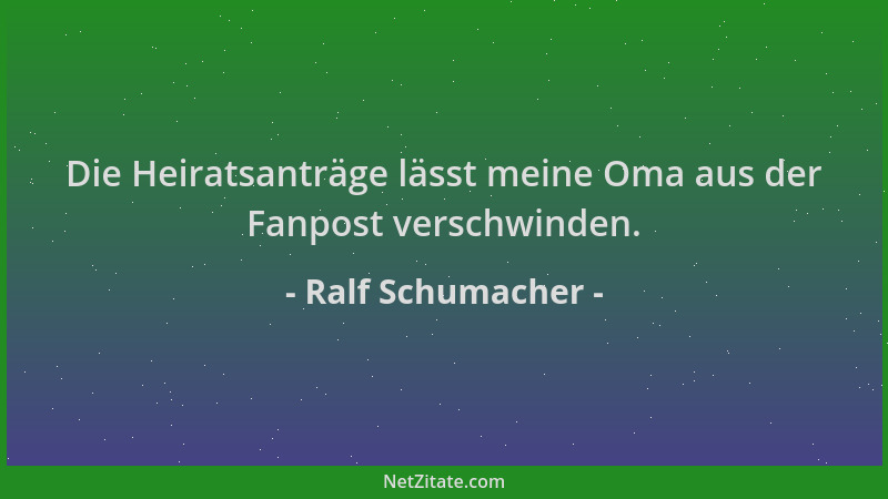 Ralf Schumacher - Die Heiratsanträge lässt meine Oma aus der Fanpost verschwinden....