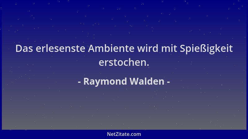 Raymond Walden - Das erlesenste Ambiente wird mit Spießigkeit erstochen....