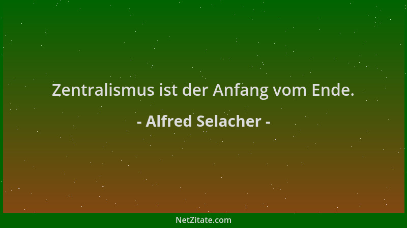 Alfred Selacher - Zentralismus ist der Anfang vom Ende....