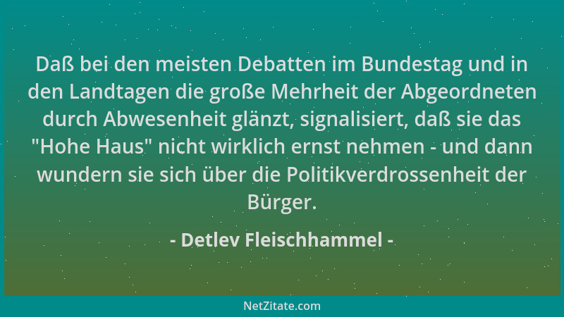 Detlev Fleischhammel - Daß bei den meisten Debatten im Bundestag und in den Landtagen die große Mehrheit der Abgeordneten d...
