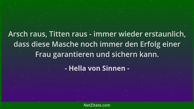 Hella von Sinnen - Arsch raus, Titten raus - immer wieder erstaunlich, dass diese Masche noch immer den Erfolg einer Frau g...
