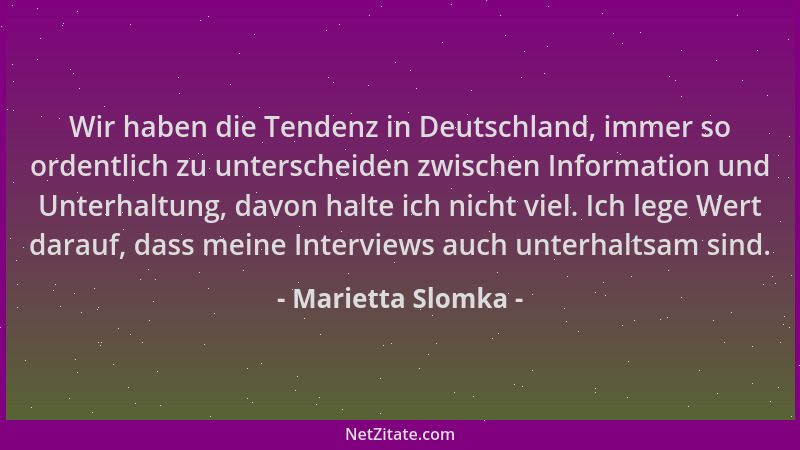 Marietta Slomka - Wir haben die Tendenz in Deutschland, immer so ordentlich zu unterscheiden zwischen Information und Unter...