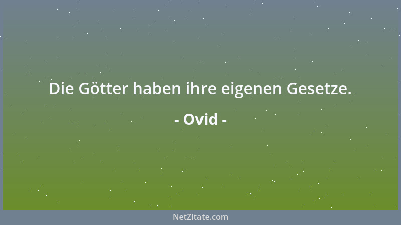 Ovid - Die Götter haben ihre eigenen Gesetze....