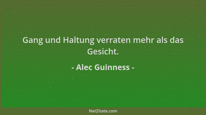 Alec Guinness - Gang und Haltung verraten mehr als das Gesicht....