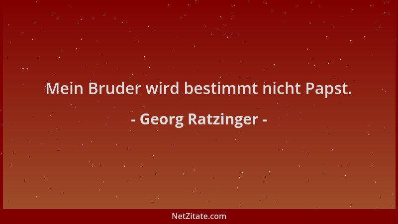 Georg Ratzinger - Mein Bruder wird bestimmt nicht Papst....