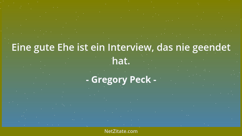 Gregory Peck - Eine gute Ehe ist ein Interview, das nie geendet hat....