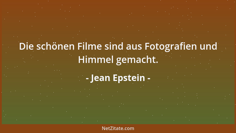 Jean Epstein - Die schönen Filme sind aus Fotografien und Himmel gemacht....