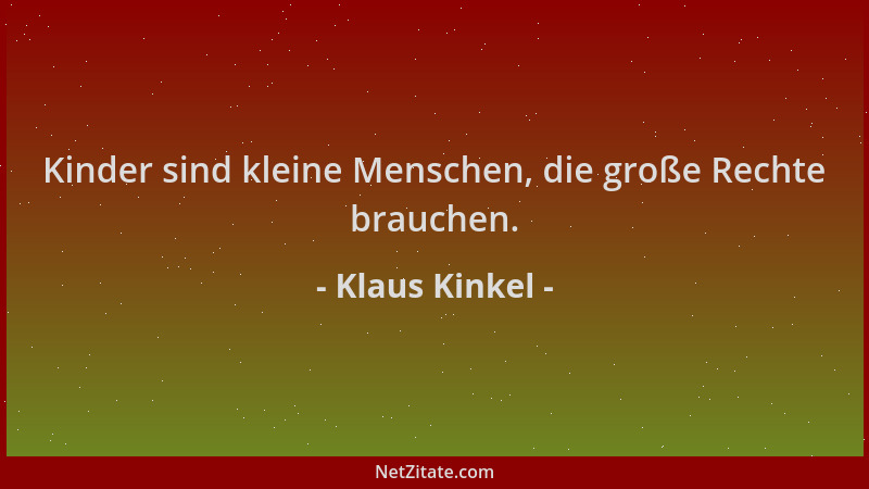 Klaus Kinkel - Kinder sind kleine Menschen, die große Rechte brauchen....